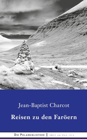 Reisen zu den Faröern von Charcot,  Jean-Baptiste