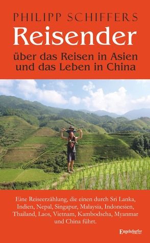 Reisender – über das Reisen in Asien und das Leben in China von Schiffers,  Philipp