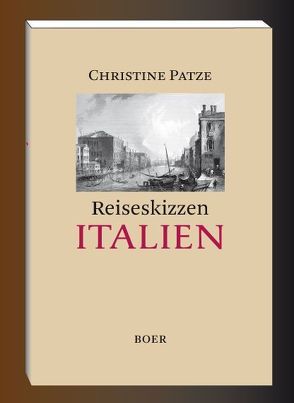 Reiseskizzen Italien von Patze,  Christine