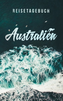 Reisetagebuch Australien zum Selberschreiben und Gestalten von Essential,  Travel