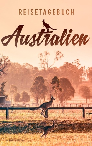 Reisetagebuch Australien zum Selberschreiben und Gestalten von Reisetagebücher,  Dalet