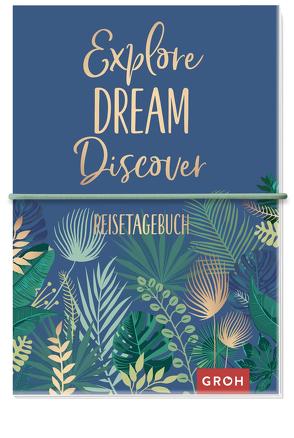 Reisetagebuch Explore Dream Discover von Groh Verlag