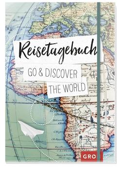Reisetagebuch Go & discover the world von Groh Verlag