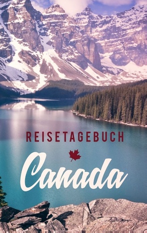 Reisetagebuch Kanada zum Selberschreiben und Gestalten von Reisetagebücher,  Dalet
