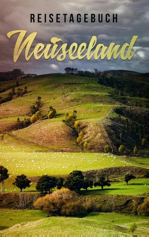 Reisetagebuch Neuseeland zum Selberschreiben und Gestalten von Essential,  Travel