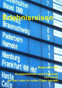 Reisetagebücher zum Bahnreisen / Erlebnisreisen von Buhlert,  Magnus