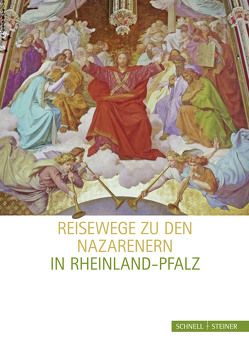 Reisewege zu den Nazarenern in Rheinland-Pfalz von Direktion Landesmuseum Mainz, Kirchberger,  Nico, Suhr,  Norbert