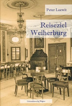 Reiseziel Weiherburg von Loewit,  Peter
