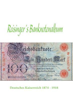 Reisinger’s Banknotenalbum von Reisinger,  Georg
