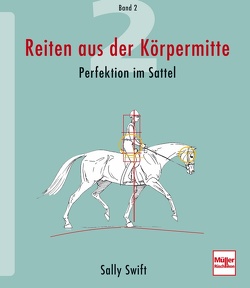 Reiten aus der Körpermitte, Band 2 von Swift,  Sally