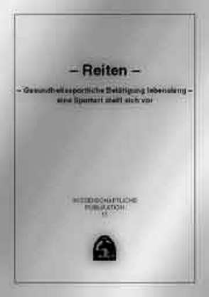 Reiten – Gesundheitssportliche Betätigung lebenslang – eine Sportart stellt sich vor