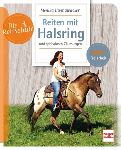 Reiten mit Halsring und gebisslosen Zäumungen von Hannawacker,  Monika