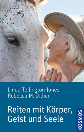 Reiten mit Körper, Geist und Seele von Didier,  Rebecca M., Tellington-Jones,  Linda