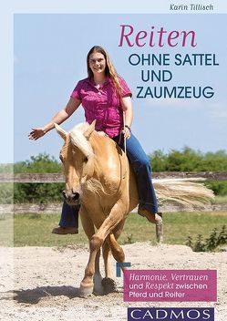 Reiten ohne Sattel und Zaumzeug von Tillisch,  Karin