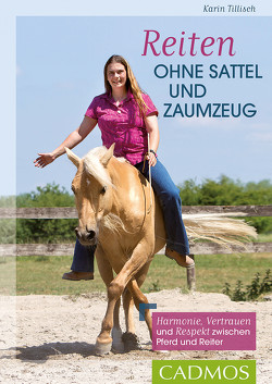 Reiten ohne Sattel und Zaumzeug von Tillisch,  Karin