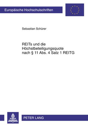 REITs und die Höchstbeteiligungsquote nach § 11 Abs. 4 Satz 1 REITG von Schürer,  Sebastian