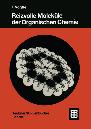 Reizvolle Moleküle der Organischen Chemie von Vögtle,  Fritz