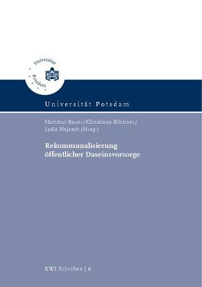 Rekommunalisierung öffentlicher Daseinsvorsorge von Bauer,  Hartmut, Büchner,  Christiane, Hajasch,  Lydia