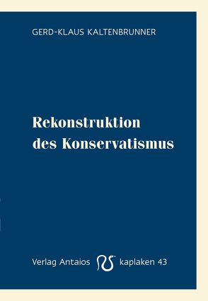 Rekonstruktion des Konservatismus von Kaltenbrunner,  Gerd-Klaus