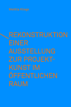 Rekonstruktion einer Ausstellung zur Projektkunst im öffentlichen Raum – integral(e) Kunstprojekte (1993) von Götz,  Gabriele Franziska, Han,  Yingyi, Kliege,  Melitta, Krutsch,  Lee, Röthlingshöfer,  Hannah, Schmid,  Lena, Stopper,  Lisa, Voropaeva,  Aleksandra