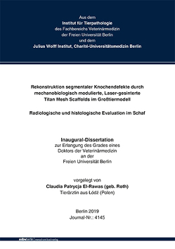 Rekonstruktion segmentaler Knochendefekte durch mechanobiologisch modulierte, Laser-gesinterte Titan Mesh Scaffolds im Großtiermodell – Radiologische und histologische Evaluation im Schaf von El-Rawas,  Claudia Patrycja