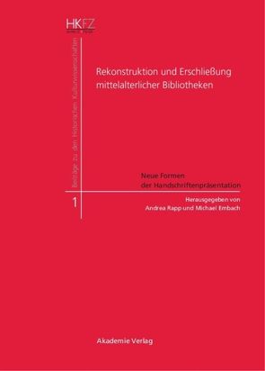 Rekonstruktion und Erschließung mittelalterlicher Bibliotheken von Embach,  Michael, Rapp,  Andrea