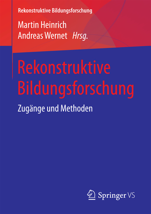 Rekonstruktive Bildungsforschung von Heinrich,  Martin, Wernet,  Andreas