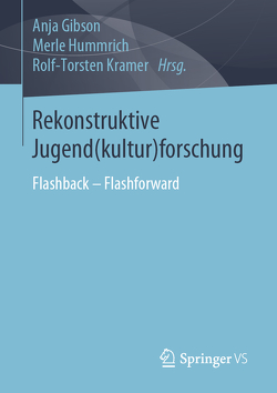 Rekonstruktive Jugend(kultur)forschung von Gibson,  Anja, Hummrich,  Merle, Kramer,  Rolf-Torsten