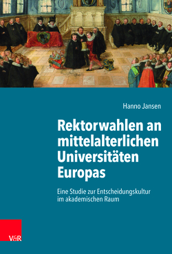 Rektorwahlen an mittelalterlichen Universitäten Europas von Jansen,  Hanno