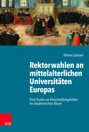 Rektorwahlen an mittelalterlichen Universitäten Europas von Jansen,  Hanno