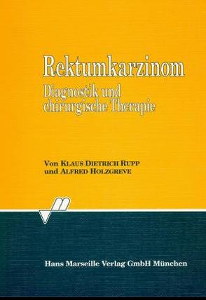 Rektumkarzinom von Holzgreve,  Alfred, Rupp,  Klaus D.