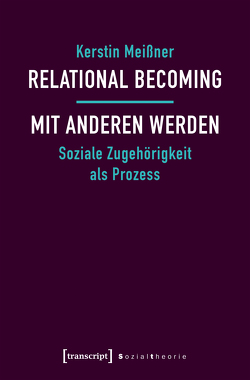 Relational Becoming – mit Anderen werden von Meißner,  Kerstin