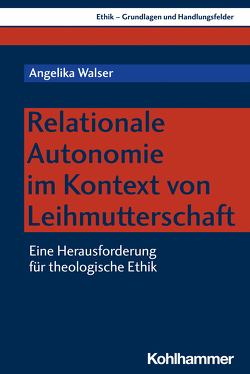 Relationale Autonomie im Kontext von Leihmutterschaft von Walser,  Angelika