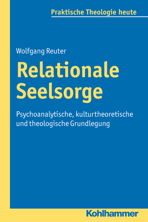 Relationale Seelsorge von Bitter,  Gottfried, Fechtner,  Kristian, Fuchs,  Ottmar, Gerhards,  Albert, Klie,  Thomas, Kohler-Spiegel,  Helga, Morgenthaler,  Christoph, Reuter,  Wolfgang, Wagner-Rau,  Ulrike