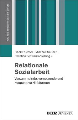 Relationale Sozialarbeit von Früchtel,  Frank, Schwarzloos,  Christian, Straßner,  Mischa