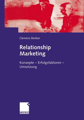 Relationship Marketing im Firmenkundengeschäft von Renker,  Clemens