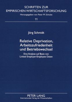 Relative Deprivation, Arbeitszufriedenheit und Betriebswechsel von Schmidt,  Jörg