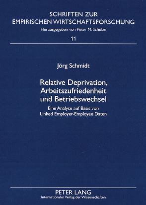 Relative Deprivation, Arbeitszufriedenheit und Betriebswechsel von Schmidt,  Jörg