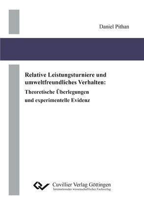 Relative Leistungsturniere und umweltfreundliches Verhalten von Pithan,  Daniel