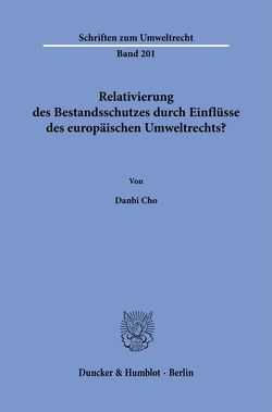 Relativierung des Bestandsschutzes durch Einflüsse des europäischen Umweltrechts? von Cho,  Danbi