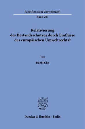 Relativierung des Bestandsschutzes durch Einflüsse des europäischen Umweltrechts? von Cho,  Danbi