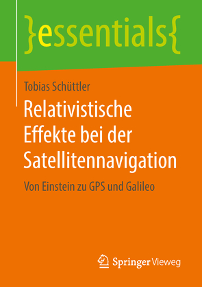 Relativistische Effekte bei der Satellitennavigation von Schüttler,  Tobias