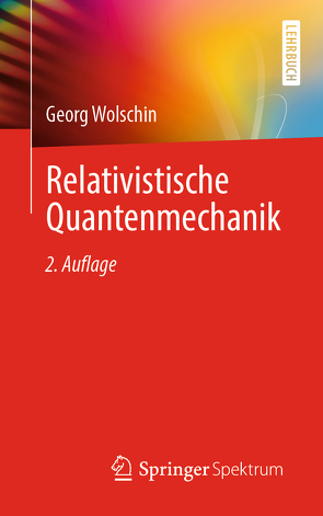Relativistische Quantenmechanik von Wolschin,  Georg