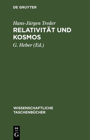 Relativität und Kosmos von Heber.,  G., Treder,  Hans-Jürgen