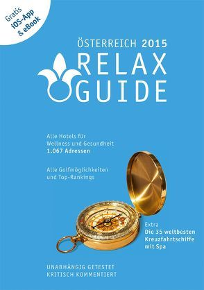 RELAX Guide 2015 Österreich, kritisch getestet: alle Wellness- und Gesundheitshotels. GRATIS: Foto iOS-App & eBook, PLUS: Kreuzfahrten im Test von Moser,  Eva M, Werner,  Christian