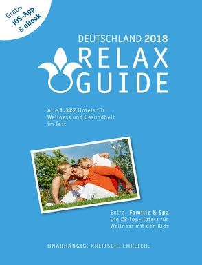 RELAX Guide 2018 Deutschland, kritisch getestet: alle Wellness- und Gesundheitshotels. PLUS: Familie & Spa: die 35 Top-Hotels von Werner,  Christian, Werner,  Eva Maria