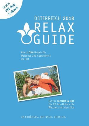 RELAX Guide 2018 Österreich, kritisch getestet: alle Wellness- und Gesundheitshotels. PLUS: Familie & Spa: die 35 Top-Hotels von Werner,  Christian, Werner,  Eva Maria