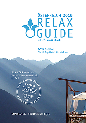 RELAX Guide 2019 Österreich, kritisch getestet: alle Wellness- und Gesundheitshotels. EXTRA: Südtirol – die 25 Top-Hotels von Werner,  Christian, Werner,  Eva Maria