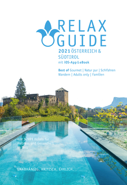 RELAX Guide 2021 Österreich & Südtirol, kritisch getestet: alle Wellness- und Gesundheitshotels. von Werner,  Christian, Werner,  Eva Maria
