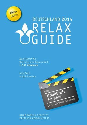 RELAX Guide Deutschland 2014 Der kritische Wellness- und Gesundheitshotelführer, Extra: Die schönsten Filmhotels der Welt, Gratis: eBook von Moser,  Eva M, Werner,  Christian